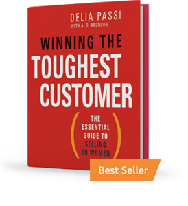 Winning the Toughest Customer: the Essential Guide to Selling to Women by Delia Passi